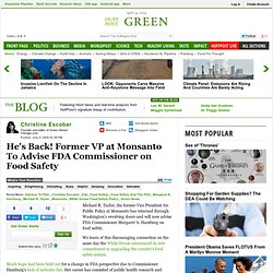 Christine Escobar: He's Back! Former VP at Monsanto To Advise FDA Commissioner on Food Safety