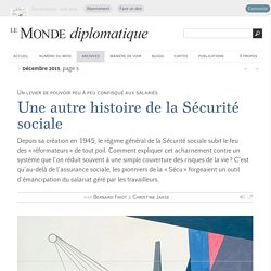 Une autre histoire de la Sécurité sociale, par Bernard Friot & Christine Jakse (Le Monde diplomatique, décembre 2015)