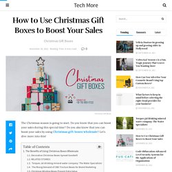 How to Use Christmas Gift Boxes to Boost Your Sales