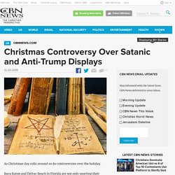 Christmas Controversy Over Satanic and Anti-Trump Displays