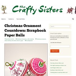 Christmas Ornament Countdown: Scrapbook Paper Balls