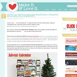 Christmas Advent Calendar Shadowbox: Using the Silhouette (Plus DISCOUNT)