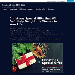 Christmas Special Gifts that Will Definitely Delight the Women in Your Life