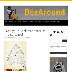 Pack your Christmas tree in the suitcase! : BozAround