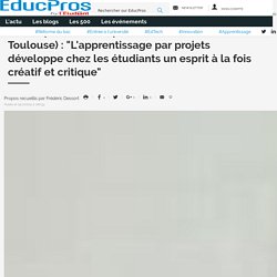 Christophe Romaro (professeur à l'INSA de Toulouse) : "L'apprentissage par projets développe chez les étudiants un esprit à la fois créatif et critique"