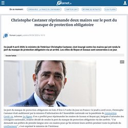 Christophe Castaner réprimande deux maires sur le port du masque de protection obligatoire