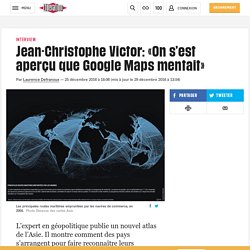 Jean-Christophe Victor: «On s’est aperçu que Google Maps mentait»
