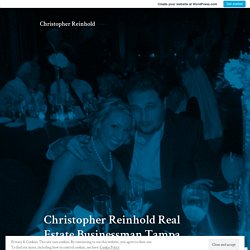 Christopher Reinhold Real Estate Businessman Tampa – Christopher Reinhold