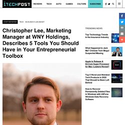 Christopher Lee, Marketing Manager at WNY Holdings, Describes 5 Tools You Should Have in Your Entrepreneurial Toolbox