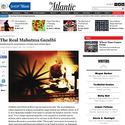The Real Mahatma Gandhi - Magazine