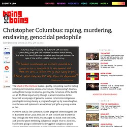 Christopher Colombus: raping, murdering, enslaving, genocidal pedophile