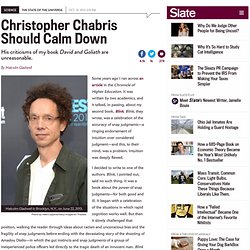 Malcolm Gladwell’s David and Goliath: He explains why Christopher Chabris’ criticisms of his book were unreasonable.