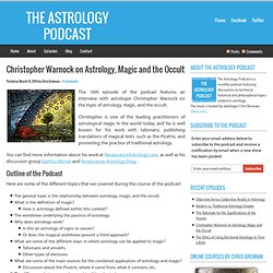 Christopher Warnock on Astrology, Magic and the Occult - The Astrology Podcast