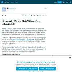 Kindness In World – Chris Williams From Lafayette LA!: chriswilliamsla — LiveJournal
