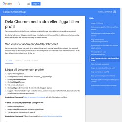 Dela Chrome med andra eller lägga till en profil - Dator - Google Chrome Hjälp
