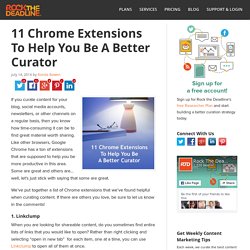 11 Chrome Extensions To Help You Be A Better Curator