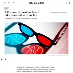 3 Chrome Extensions To Cut Fake News Out Of Your Life