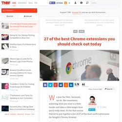 27 of the Best Chrome Extensions You Should Check out Today