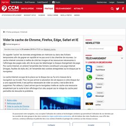 Vider le cache de Chrome, Firefox, Edge, Safari et IE - Comment Ça Marche