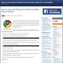 How to auto start Chrome in Full Screen Mode (F11) everytime