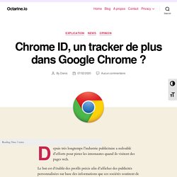 Chrome ID, un tracker de plus dans Google Chrome ? - Octarine.io