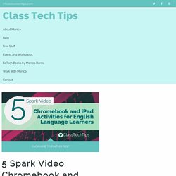 5 Spark Video Chromebook and iPad Activities for English Language Learners