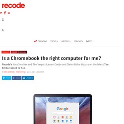 Is a Chromebook the right computer for me? - Recode