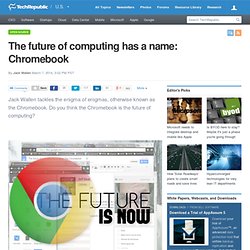 The future of computing has a name: Chromebook