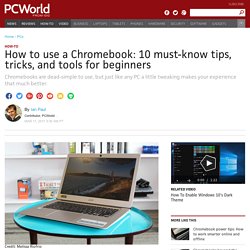 How to use a Chromebook: 10 must-know tips, tricks, and tools for beginners