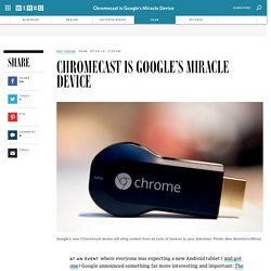 Chromecast Is Google's Miracle Device