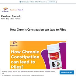 How Chronic Constipation can lead to Piles – Paedicon Biotech