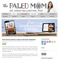 How Chronic Stress Leads to Hormone Imbalance - The Paleo Mom