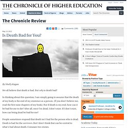 Is Death Bad for You? - The Chronicle Review