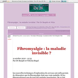 Fibromyalgie : la maladie invisible ? Par Dr Bauplé et Vitto