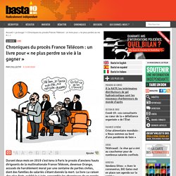Chroniques du procès France Télécom : un livre pour « ne plus perdre sa vie à la gagner