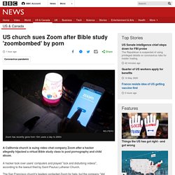 US church sues Zoom after Bible study 'zoombombed' by porn