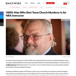 HERO: Man Who Shot Texas Church Murderer Is An NRA Instructor
