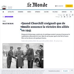 Quand Churchill craignait que de Gaulle annonce la victoire des alliés en 1945