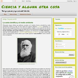 Ciencia y alguna otra cosa: La casta científica y el medio ambiente