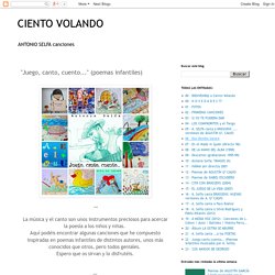 CIENTO VOLANDO: "Juego, canto, cuento..." (poemas infantiles)