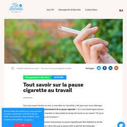 Pause Cigarette [Législation & Temps] Pause Cigarette Au Travail - EURECIA