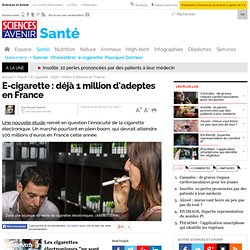 E-cigarette : déjà 1 million d'adeptes en France
