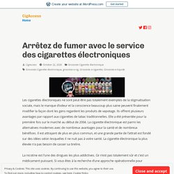 Arrêtez de fumer avec le service des cigarettes électroniques – CigAccess