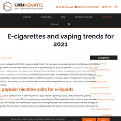 E-cigarettes and vaping trends for 2021 - CHEMNOVATIC