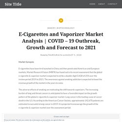 COVID – 19 Outbreak, Growth and Forecast to 2021