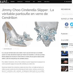 Jimmy Choo Cinderella Slipper : La véritable pantoufle en verre de Cendrillon