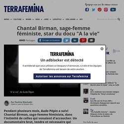 Cinéma : Chantal Birman, sage-femme féministe et star du docu "A la vie"