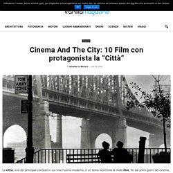 Cinema And The City: 10 Film con protagonista la “Città”
