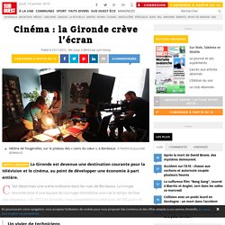 Cinéma : la Gironde crève l’écran