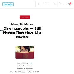 How to Make Cinemagraphs — Still Photos that Move Like Movies